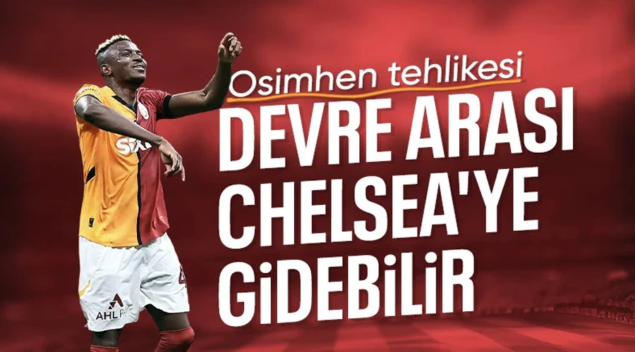 Osimhen İçin Dev Kapışma: Chelsea, Galatasaray