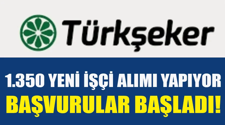 Türkşeker 1,350 Yeni İşçi Alımı Yapıyor: Başvurular Başladı!