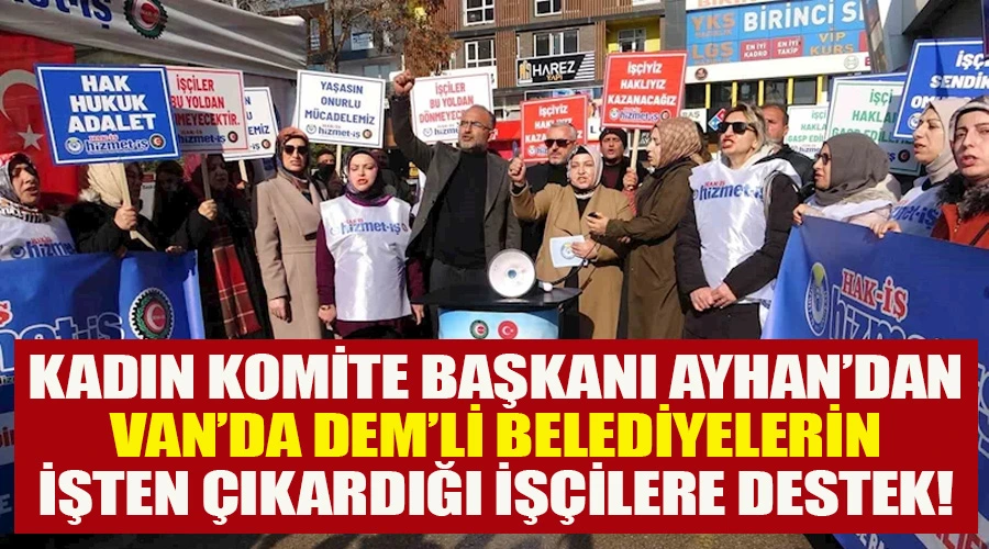 Kadın Komite Başkanı Ayhan’dan Van