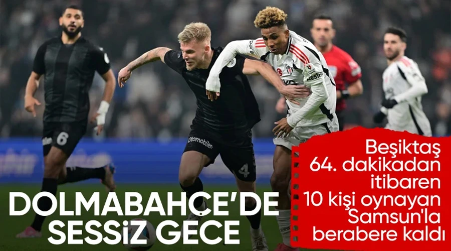  Beşiktaş - Samsunspor maçında gol sesi çıkmadı:  Beşiktaş - Samsunspor - CANLI SKOR