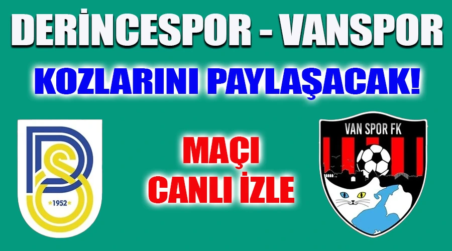 Canlı Yayın: Derincespor - Vanspor Kozlarını Paylaşacak! CANLI İZLE