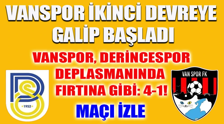 Vanspor, Derincespor Deplasmanında Fırtına Gibi: 4-1! CANLI İZLE