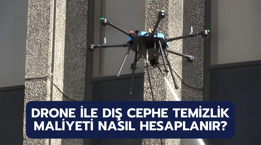 Drone ile Dış Cephe Temizlik Maliyeti Nasıl Hesaplanır?