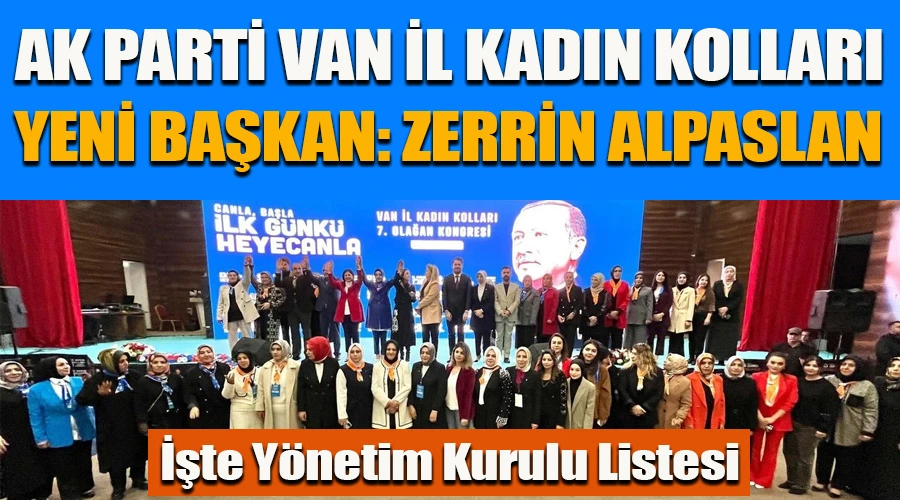 AK Parti Van İl Kadın Kolları Yeni Başkanı Zerrin Alpaslan: İşte Yönetim Kurulu Listesi