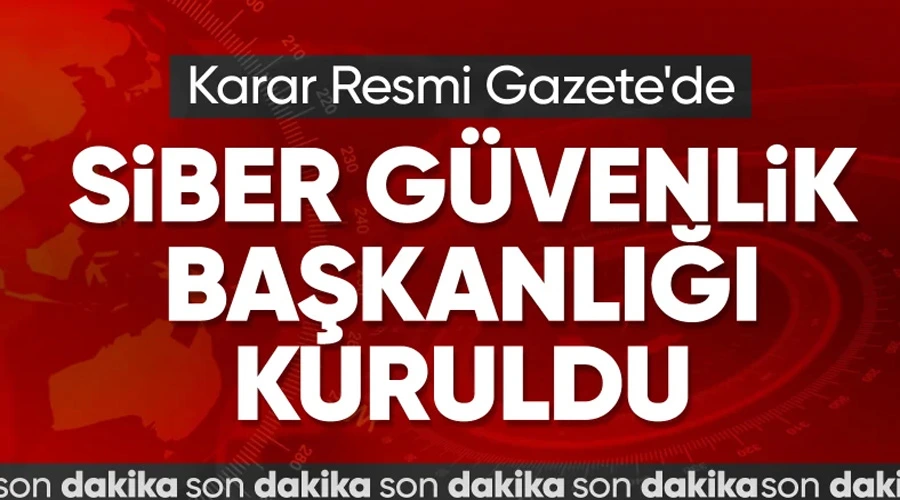 Türkiye Siber Güvenlik Alanında Dev Adım: Ankara Merkezli Siber Güvenlik Başkanlığı Kuruldu!