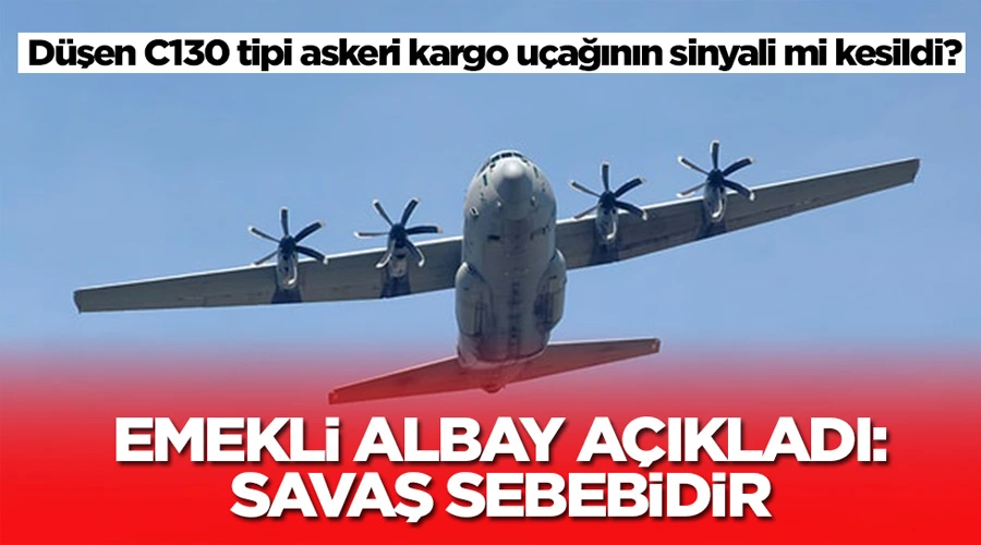 C130 Uçağının Sinyali Kesildi mi? Emekli Albay Açıkladı: 