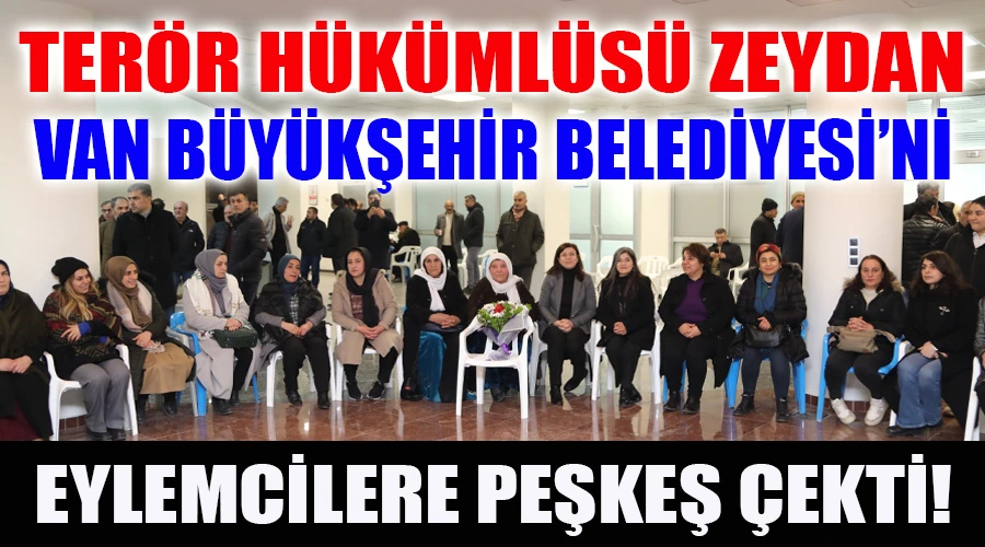 Terör Hükümlüsü Zeydan Eylemcilere Van Büyükşehir Belediyesi’ni Peşkeş Çekiyor