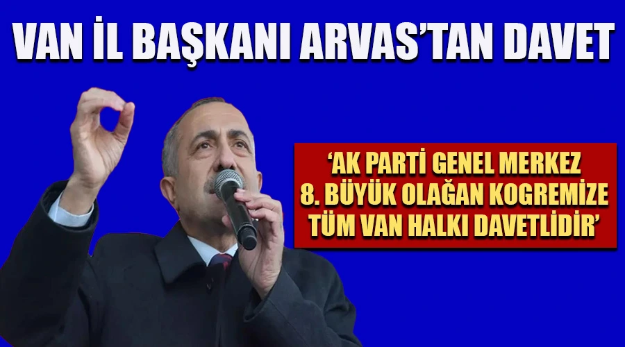 AK Parti Van İl Başkanı Abdulahat Arvas