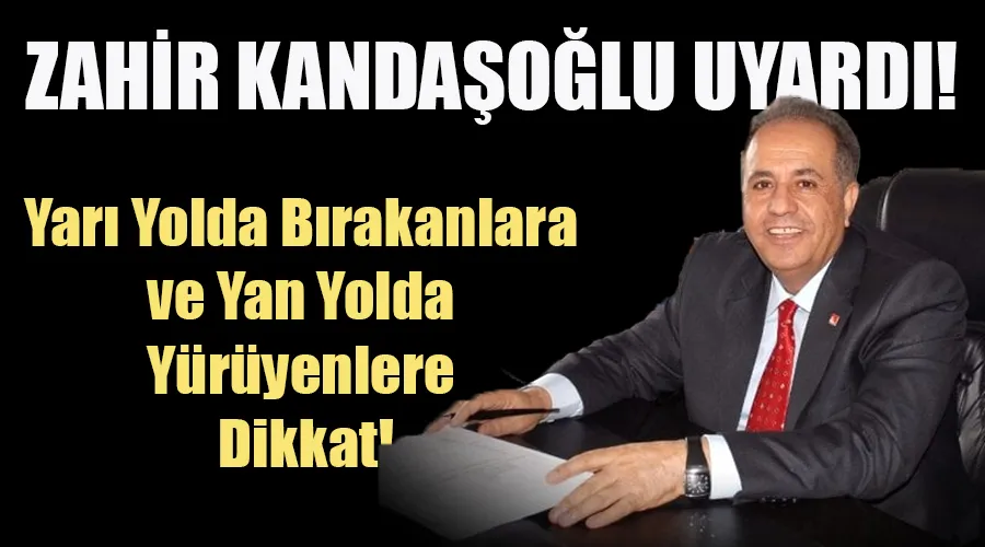 Zahir Kandaşoğlu Uyardı: 