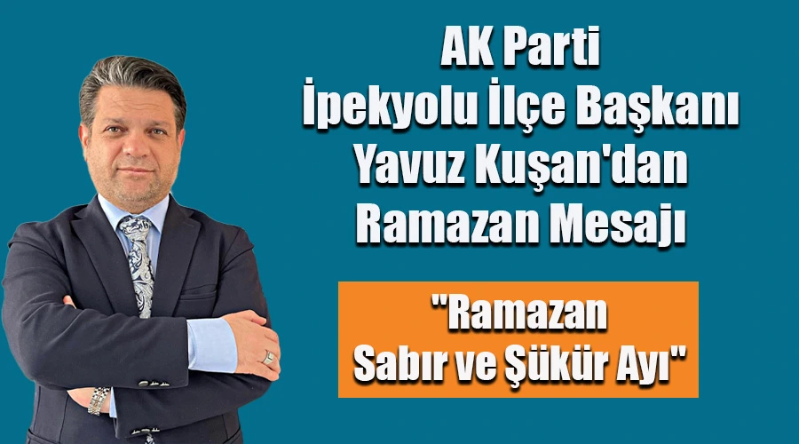 AK Parti İpekyolu İlçe Başkanı Yavuz Kuşan