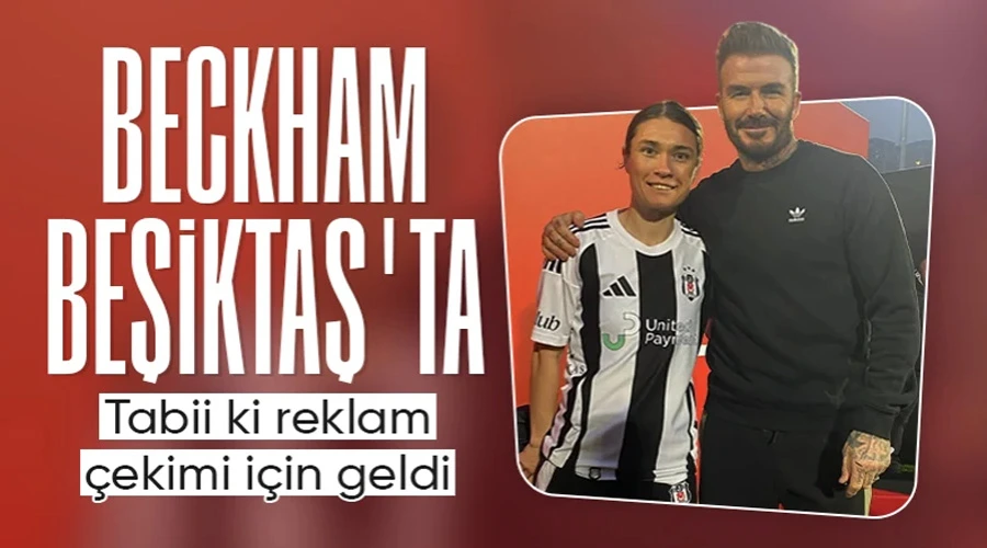 David Beckham, Beşiktaşlı Kadın Futbolcularla Buluştu: Reklam Çekimi İçin İstanbul