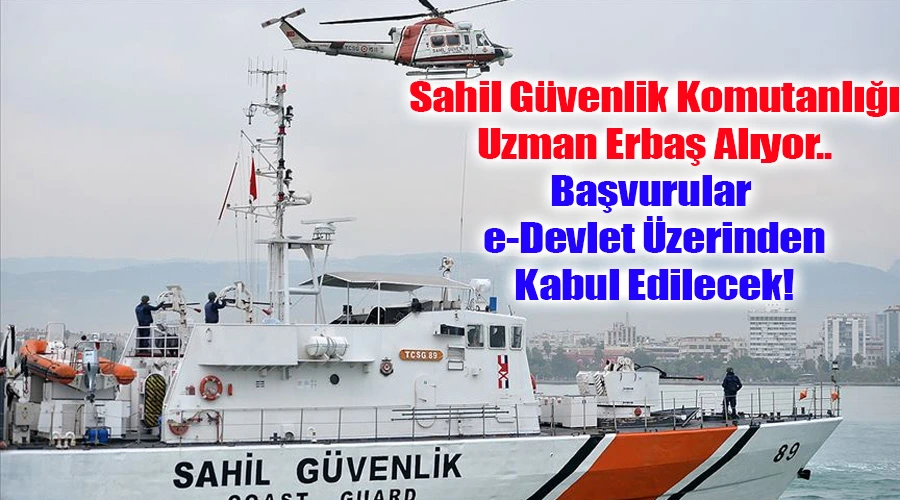 Sahil Güvenlik Komutanlığı Uzman Erbaş Alınıyor: Başvurular e-Devlet Üzerinden Kabul Edilecek!