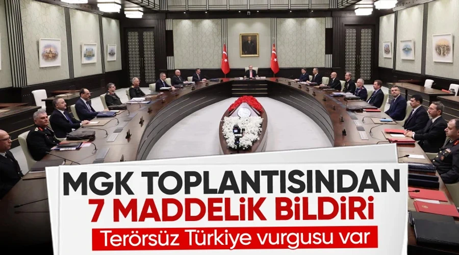 MGK Toplantısı Sonrası 7 Maddelik Kritik Açıklama: Terörle Mücadeleden Bölgesel Krizlere Uzanan Geniş Yelpaze