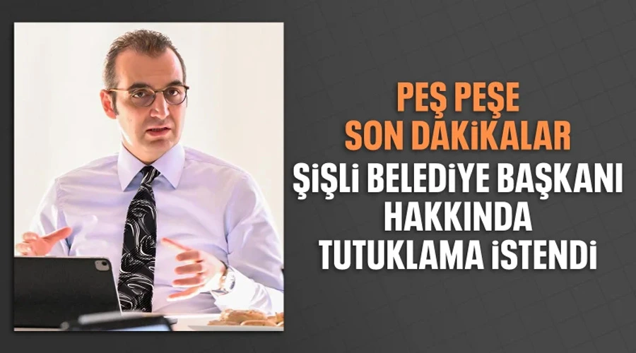 Şişli Belediye Başkanı Resul Emrah Şahan Tutuklanma Talebiyle Mahkemeye Sevk Edildi!