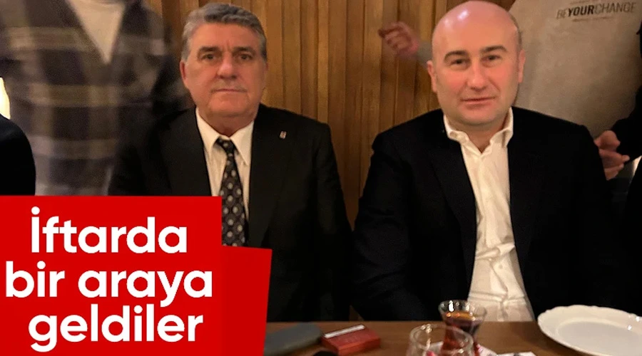 İftar Sofrasında Barış Görüşmesi: Beşiktaş Başkanı Adalı ile Eski Rakip Yücel Birlikte