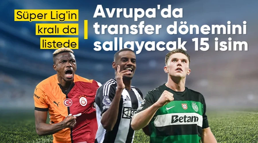 Avrupa Futbolunda Yaz Transfer Döneminin Potansiyel Yıldızları: 15 Kişilik Liste