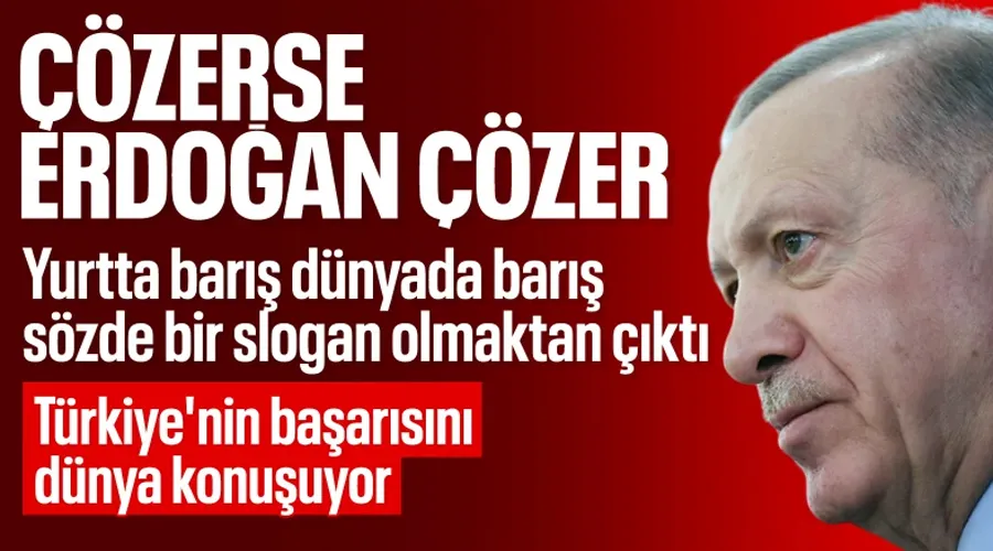 Türkiye Tarihi Bir Döneme Giriyor: Erdoğan