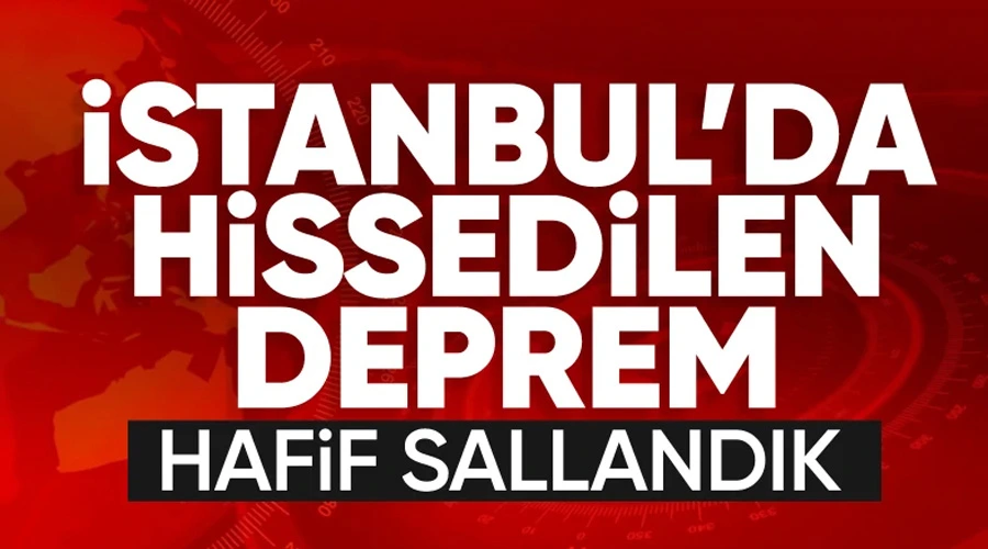 Son Dakika: Deprem İstanbul