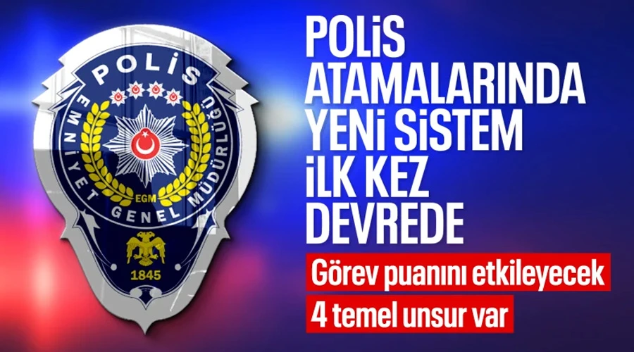 Polis Atamalarında Devrim! Yeni Sistem Göreve Dayalı Puanlamayla Adaleti Sağlayacak