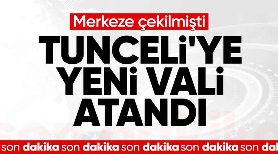 Tunceli ve Bilecik Valiliği Değişti: İşte Yeni Atamalar!