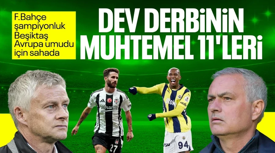 Fenerbahçe - Beşiktaş Derbisi İçin Muhtemel 11