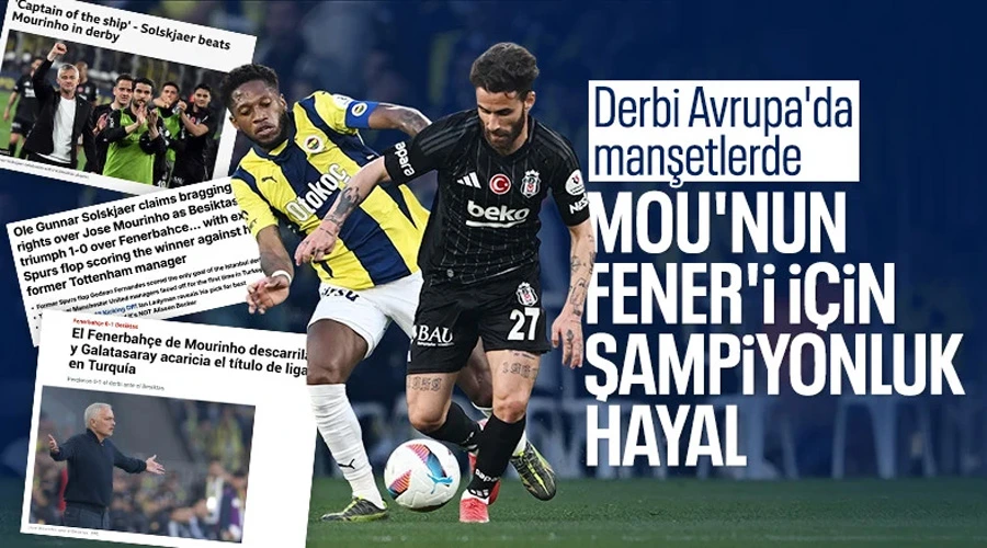 Avrupa Basınından Fenerbahçe - Beşiktaş Derbi Yorumları: Mourinho