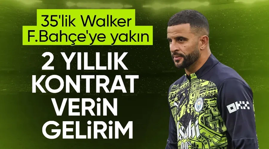 Fenerbahçe, İngiliz Yıldız Kyle Walker