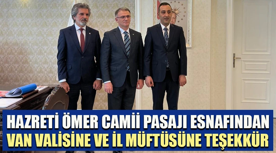 Vali ve İl Müftüsüne Hazreti Ömer Camii Pasajı Esnafından Teşekkür