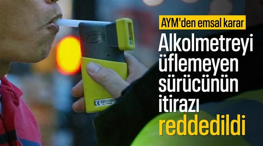 Alkolmetreye Üflemeyen Sürücüye AYM
