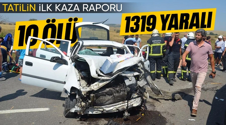 Bayram Tatili Kanlı Başladı: 10 Ölü, Bin 319 Yaralı!