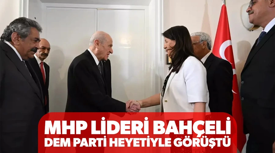 MHP lideri Bahçeli, DEM Parti heyetiyle görüştü