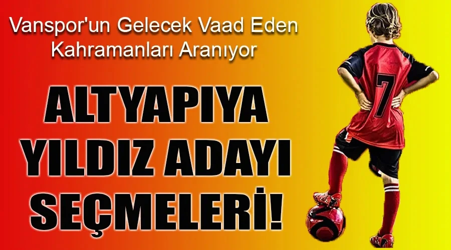 Vanspor FK, Geleceğin Yıldızlarını Keşfetmek İçin Alt Yapı Seçmelerini Duyurdu!