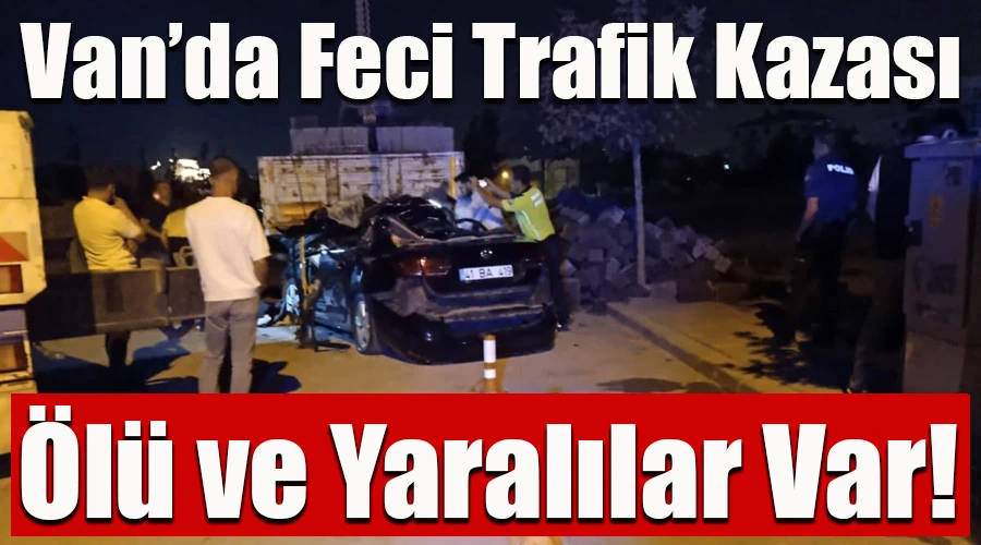 Son Dakika! Van’da Feci Trafik Kazası: Ölü ve Yararılar Var