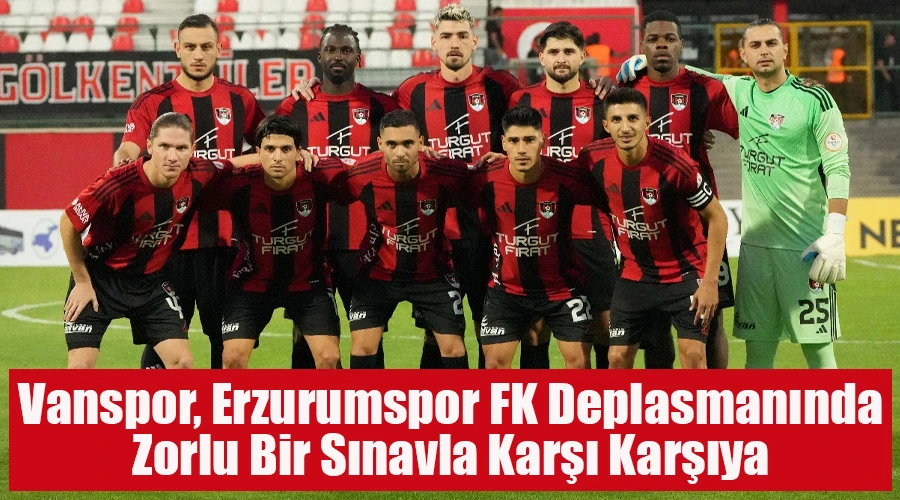 Vanspor, Erzurumspor FK Deplasmanında Zorlu Bir Sınavla Karşı Karşıya