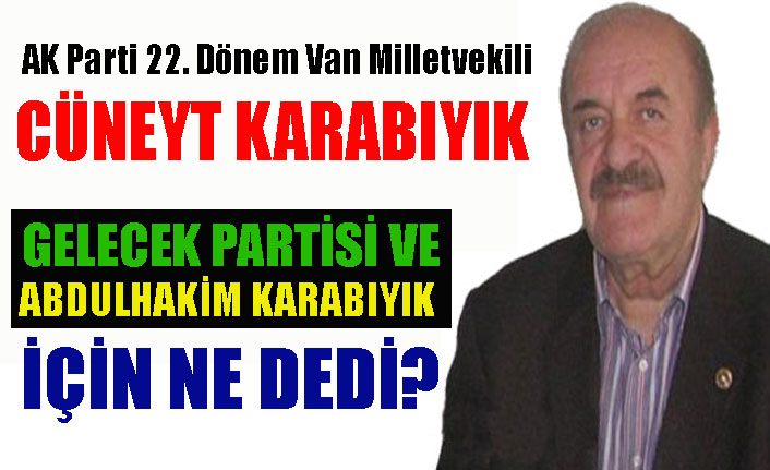 Cüneyt Karabıyık’tan Gelecek Partisi ve Abdulhakim Karabıyık açıklaması
