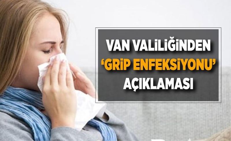 Van Valiliğinden ‘grip enfeksiyonu’ açıklaması