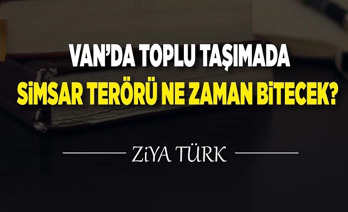 Van'da Toplu Taşımada Simsar Terörü Ne Zaman Bitecek?