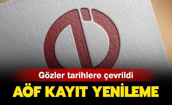 AÖF kayıt yenileme işlemleri nasıl yapılır? 2020 AÖF kayıt yenileme ne zaman bitiyor?