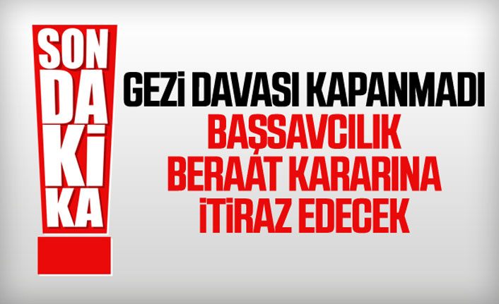 Başsavcılık Gezi davası kararına itiraz edecek