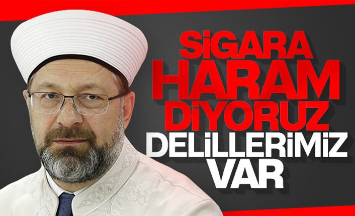 Erbaş, sigaranın haram olduğuna dair delil sundu