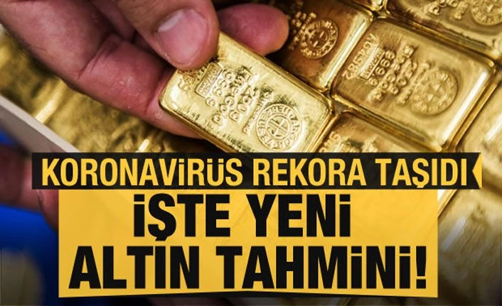 Koronavirüs rekora taşıdı! İşte yeni altın tahmini