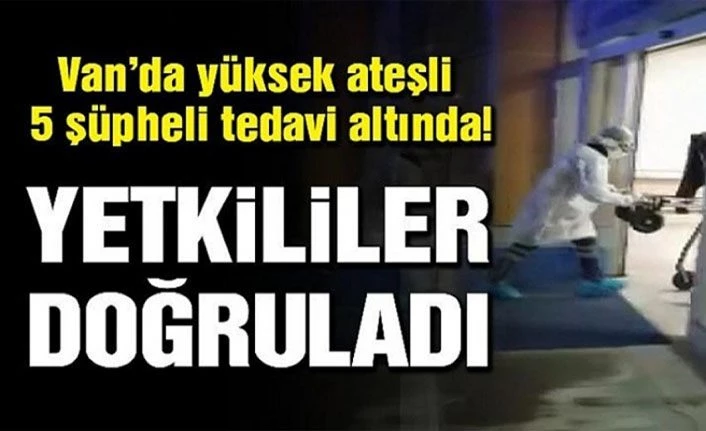 Van’da yüksek ateşli 5 şüpheli tedavi altına alındı