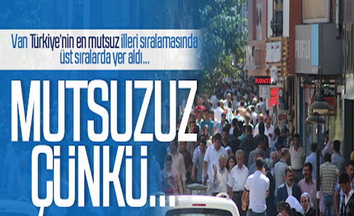 Van’ın mutsuzluk sebebi nedir?