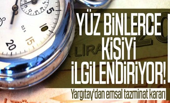 Yüz binlerce kişiyi ilgilendiriyor! Yargıtay'dan emsal tazminat kararı