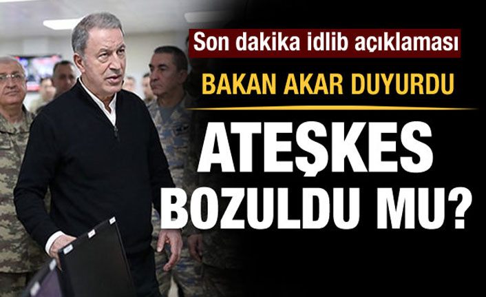 Bakan Akar'dan 'İdlib' mesajı