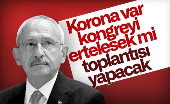 CHP kurultayı koronavirüs engeline takıldı