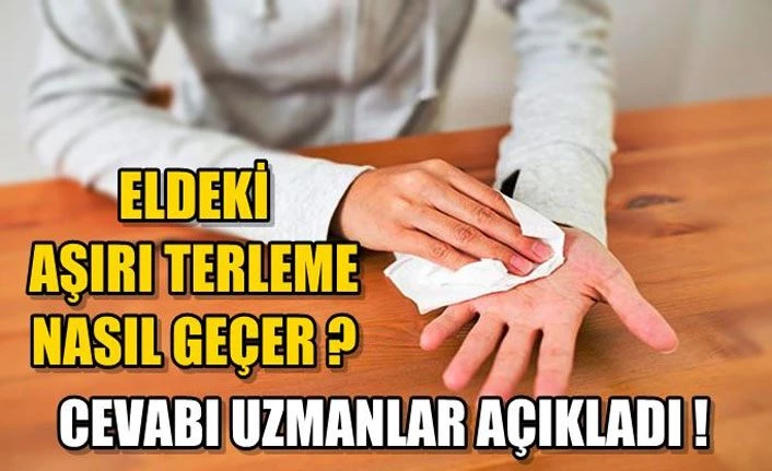 Elde ve ayaklarda ki terlemelere nasıl geçer? el ve ayaklar neden terliyor? el ve ayak terlemesi hangi hastalığın belirtisi?