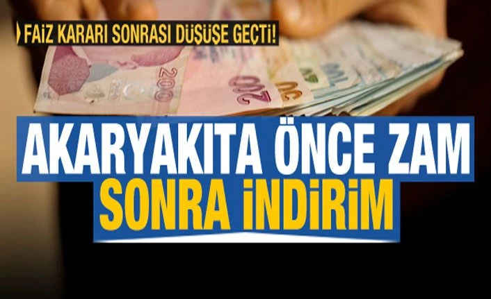 Faiz kararı sonrası düşüşe geçti! Akaryakıtta indirim