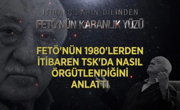 FETÖ itirafçısı örgütün 1980