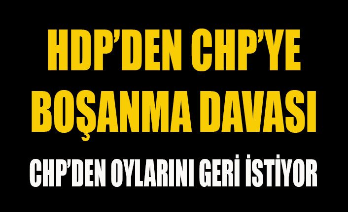 HDP'den CHP'ye boşanma davası